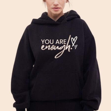 You Are Enough Printed Hoodie